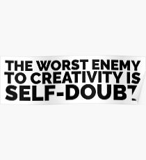 Sylvia Plath quote - the worst enemy to creativity is self doubt Poster