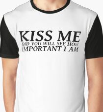 Sylvia Plath quote - kiss me and you will see how important I am Graphic T-Shirt