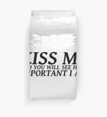 Sylvia Plath quote - kiss me and you will see how important I am Duvet Cover
