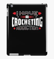 I Have A CROCHETING Addiction Vintage Distressed iPad Case/Skin
