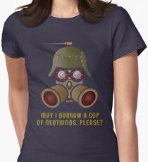 May I Borrow a Cup of Neutrinos? Funny Nerdy T-shirts and Gifts for Geeks and Steampunks Women's Fitted T-Shirt