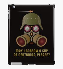 May I Borrow a Cup of Neutrinos? Funny Nerdy T-shirts and Gifts for Geeks and Steampunks iPad Case/Skin