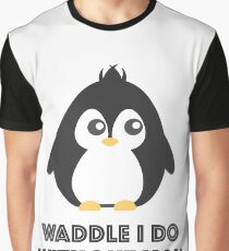 Waddle I do Without You?! Graphic T-Shirt