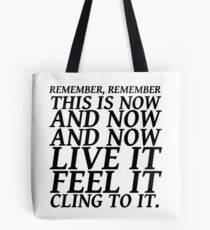 Sylvia Plath quote - be here now Tote Bag