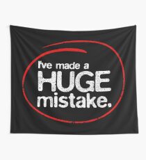 I've Made A Huge Mistake Wall Tapestry