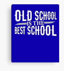 Old School is the Best School Canvas Print