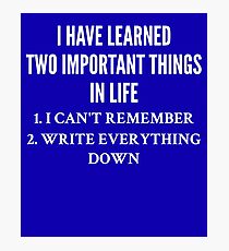 I've Learned Two Important Things in Life Photographic Print