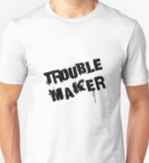 trouble maker Unisex T-Shirt