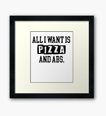 All I want is pizza and abs Funny Pizza T Shirt Tumblr Fashion Pizza Shirt Funny Gym Men TShirt for Women Graphic Tee for Teen Gifts Framed Print