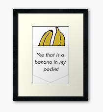 Yes that is a banana in my pocket Framed Print