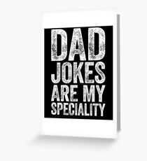 Dad Jokes Are My Speciality Greeting Card