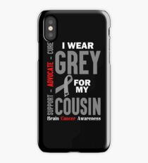 I Wear Grey For My Cousin (Brain Cancer Awareness) iPhone Case