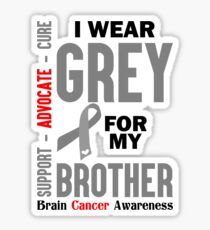 I Wear Grey For My Brother (Brain Cancer Awareness) Sticker