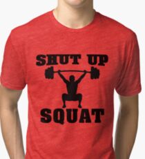 Shut up and squat Tri-blend T-Shirt