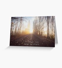 "It's never too late to start" long road into sunrise motivational quote Greeting Card