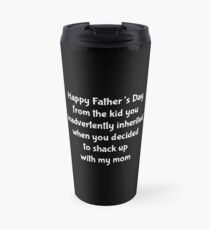 Stepdad: Glücklicher Vatertag von dem Kind, das du geerbt hast, als du mit meiner Mutter zusammengehabt bist Thermobecher