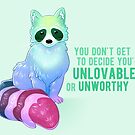 "You Don't Get to Decide You're Unlovable or Unworthy" Encouraging Raccoon by thelatestkate