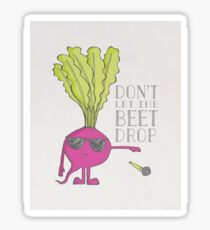 Don't Let the Beet Drop! Sticker