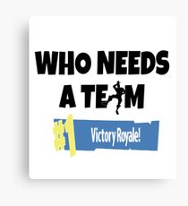 Who Needs A Team Canvas Print