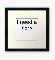 I need a <br> Break Framed Print
