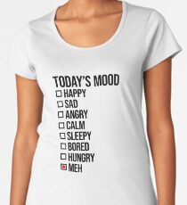 Today's mood: meh Women's Premium T-Shirt