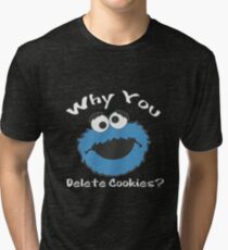 Why You? Delete Cookies Tri-blend T-Shirt