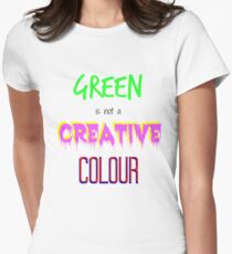Green is not a creative colour Women's Fitted T-Shirt