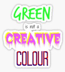 Green is not a creative colour Sticker