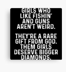 Girls who like fishin' and guns aren't weird. Canvas Print