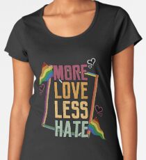 More Love Less Hate LGBT Pride Women's Premium T-Shirt
