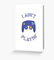Ain't Playin Greeting Card