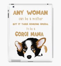 Any Woman Can Be A Mother But It Takes someone special to be a corgi Mama iPad Case/Skin