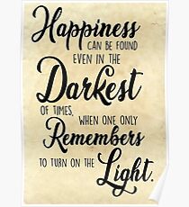 Happiness Can be Found, Even in the Darkest of Times... Poster