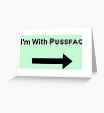 I'm with pussface Greeting Card