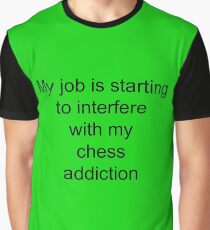 My Job Is Starting To Interfere With My Chess Addiction Graphic T-Shirt