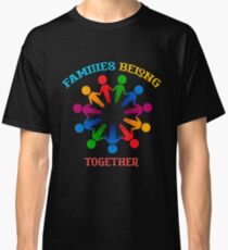 Families belong together Classic T-Shirt
