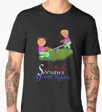Funny Let's Make Seesaws Great Again Men's Premium T-Shirt