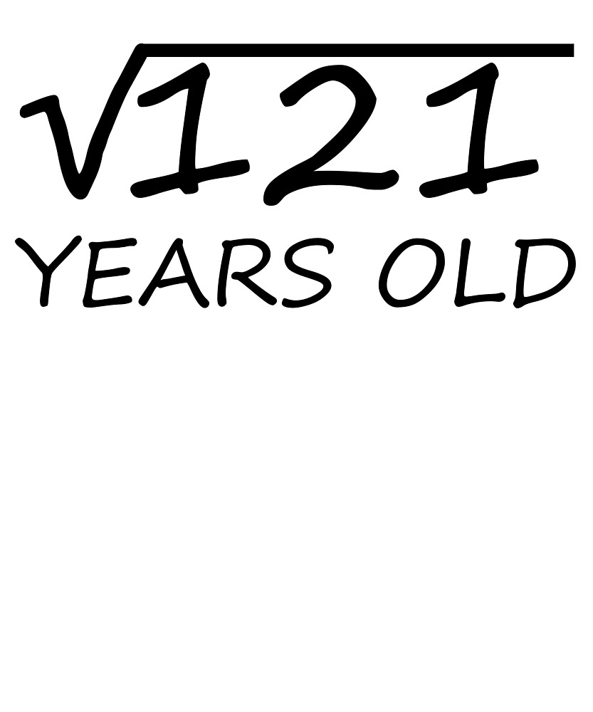 "11 Years Old Square Root of 121 11th Birthday" by the