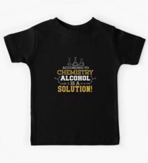 Funny Science According To Chemistry Alcohol Is A Solution Kids Tee