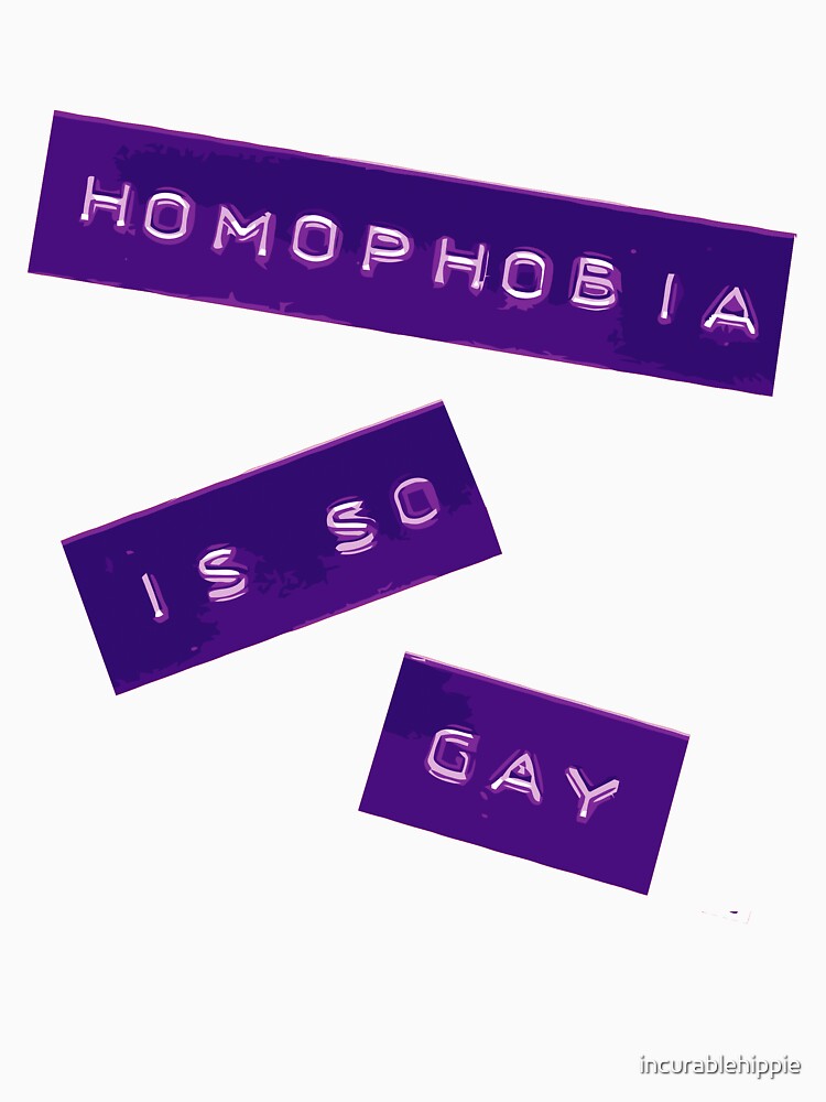 Homophobia Is So Gay II by incurablehippie