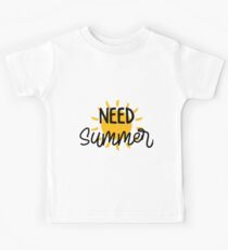 Need Summer / Summer / Sun Kids Tee