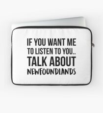 Talk About Newfoundlands Laptop Sleeve