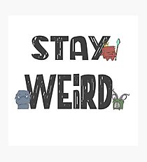"Stay Weird" Print Photographic Print