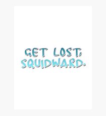 Get lost, Squidward. Photographic Print