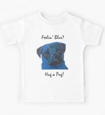 Feelin' Blue? Hug a Pug! Kids Tee