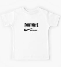 fortnite just play it look like cool Kids Tee