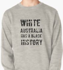 White Australia Has A Black History Pullover