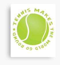 Tennis makes the world go round Canvas Print