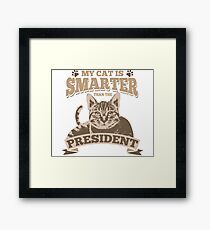 My Cat Is Smarter Than The President Framed Print