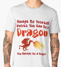 Always Be Yourself Funny For Dragon Lovers | Fantasy Fire Lizard Gift for Kings and Princesses who Love Reading and Games! Men's Premium T-Shirt